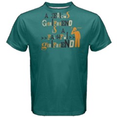 Green A Jealous Girlfriend Is A Faithful Girlfriend Men s Cotton Tee by FunnySaying