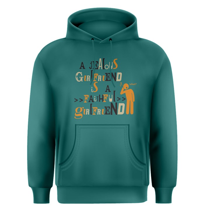 Green a jealous girlfriend is a faithful girlfriend Men s Pullover Hoodie