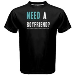 Need A Boyfriend - Men s Cotton Tee by FunnySaying