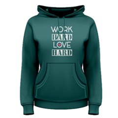 Green Work Hard Play Hard  Women s Pullover Hoodie by FunnySaying