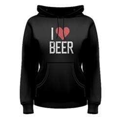 Black I Love Beer  Women s Pullover Hoodie by FunnySaying