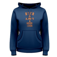 Blue Beer Is Always A Good Idea Women s Pullover Hoodie by FunnySaying