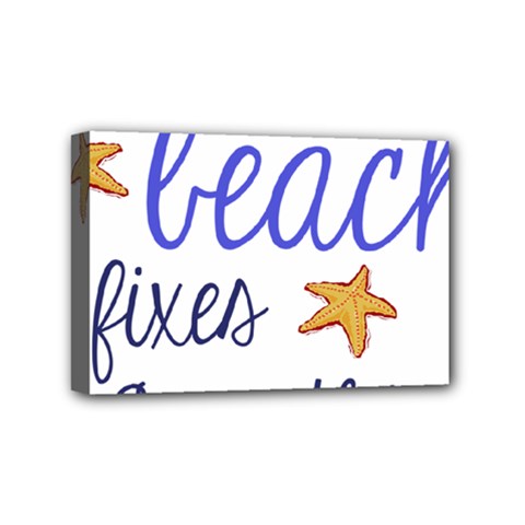 The Beach Fixes Everything Mini Canvas 6  X 4  by OneStopGiftShop