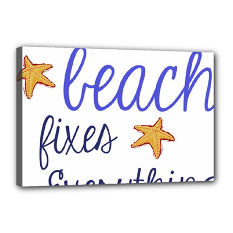 The Beach Fixes Everything Canvas 18  X 12  by OneStopGiftShop