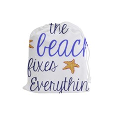 The Beach Fixes Everything Drawstring Pouches (large)  by OneStopGiftShop