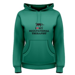 Green I Love My Occupational Therapist  Women s Pullover Hoodie by FunnySaying