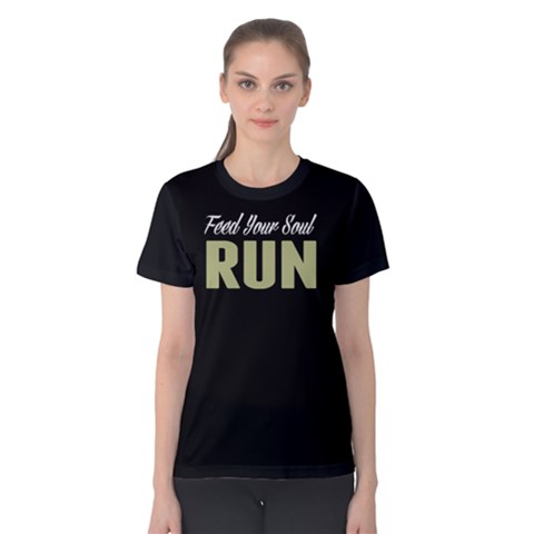 Feed Your Soul Run - Women s Cotton Tee by FunnySaying