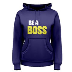 Be A Boss - Women s Pullover Hoodie by FunnySaying