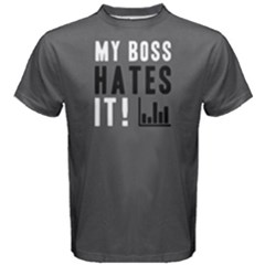 My Boss Hates It - Men s Cotton Tee by FunnySaying