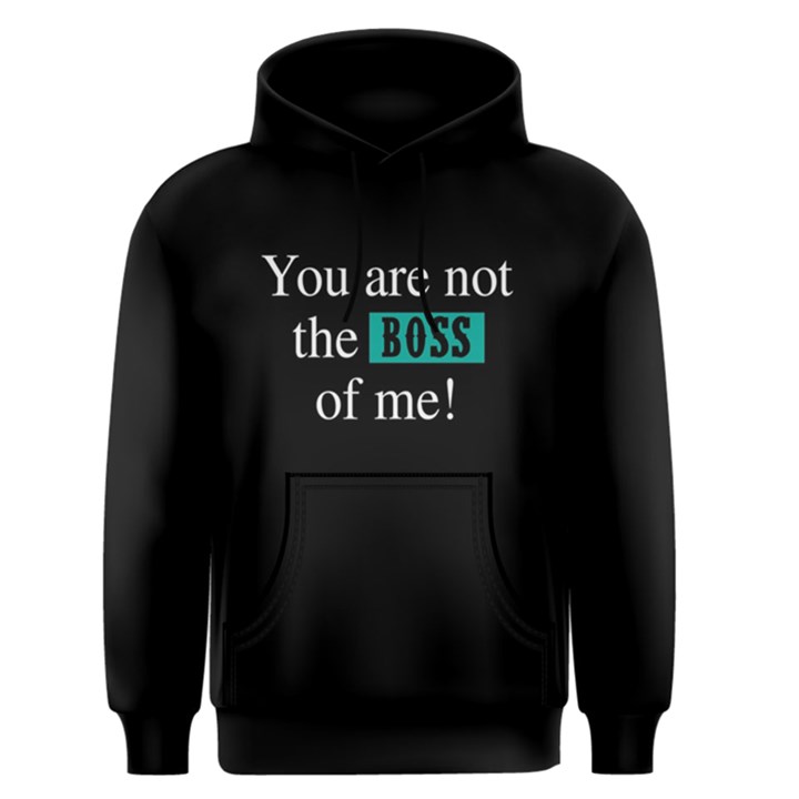 You are not the boss of me - Men s Pullover Hoodie