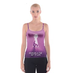 Dancing Is The Key To Life Spaghetti Strap Top by LetsDanceHaveFun