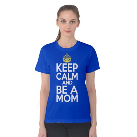 Blue Keep Calm And Be A Mom Women s Cotton Tee by ThinkOutisdeTheBox