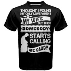 Black & White Only Love Wife Starts Calling Daddy Men s Cotton Tee by ThinkOutisdeTheBox