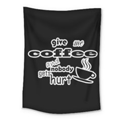 Give Me Coffee And Nobody Gets Hurt Medium Tapestry by Valentinaart