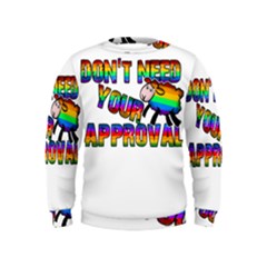 Dont Need Your Approval Kids  Sweatshirt by Valentinaart