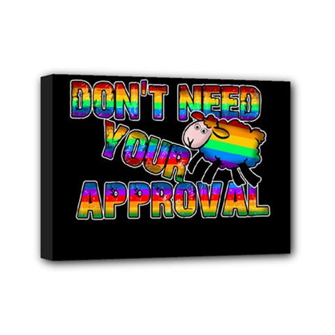 Dont Need Your Approval Mini Canvas 7  X 5  by Valentinaart