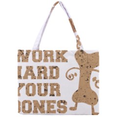 Work Hard Your Bones Mini Tote Bag by Melcu