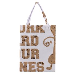 Work Hard Your Bones Classic Tote Bag by Melcu