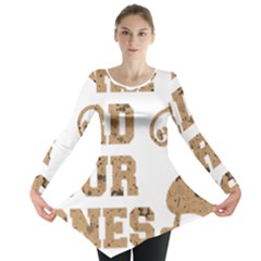 Work Hard Your Bones Long Sleeve Tunic  by Melcu