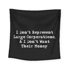 Don t Represent Large Corporations  Square Tapestry (small) by WensdaiAmbrose