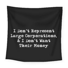 Don t Represent Large Corporations  Square Tapestry (large) by WensdaiAmbrose