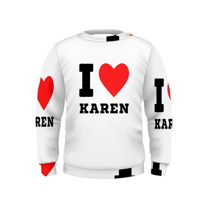 I love karen Kids  Sweatshirt