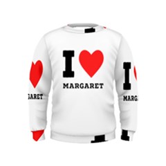 I Love Margaret Kids  Sweatshirt by ilovewhateva