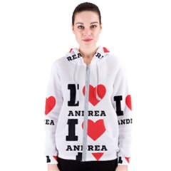 I Love Andrea Women s Zipper Hoodie by ilovewhateva