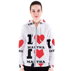 I Love Martha Women s Zipper Hoodie by ilovewhateva