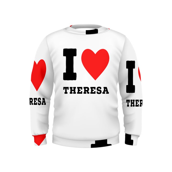 I love theresa Kids  Sweatshirt