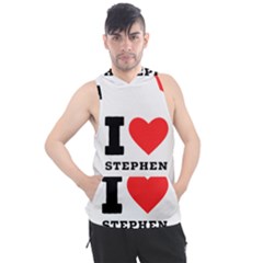 I Love Stephen Men s Sleeveless Hoodie by ilovewhateva