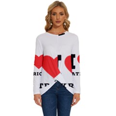 I Love Patrick  Long Sleeve Crew Neck Pullover Top by ilovewhateva