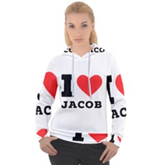 I Love Jacob Women s Overhead Hoodie by ilovewhateva