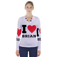 I Love Brian V-neck Long Sleeve Top by ilovewhateva