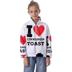 I Love Cinnamon Toast Kids  Half Zip Hoodie by ilovewhateva