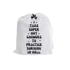 I Take A Super Hot Shower To Practice Burning In Hell Drawstring Pouch (large) by sidiakram