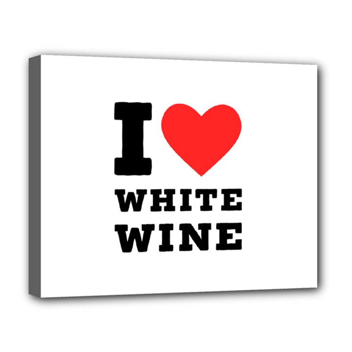 I love white wine Deluxe Canvas 20  x 16  (Stretched)