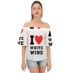 I Love White Wine Off Shoulder Short Sleeve Top by ilovewhateva