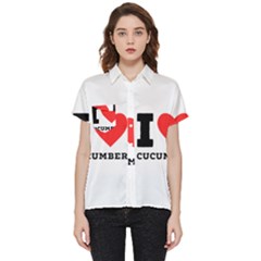 I Love Cucumber Short Sleeve Pocket Shirt by ilovewhateva