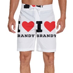 I Love Brandy Men s Beach Shorts by ilovewhateva