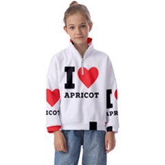 I Love Apricot  Kids  Half Zip Hoodie by ilovewhateva