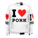 I love pork  Men s Sweatshirt View1