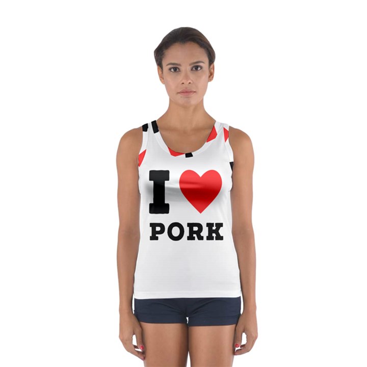 I love pork  Sport Tank Top 