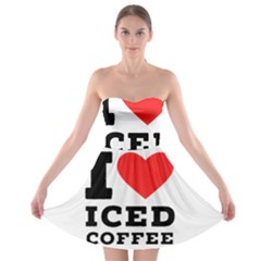 I Love Iced Coffee Strapless Bra Top Dress by ilovewhateva