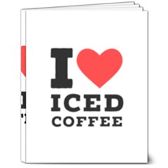 I Love Iced Coffee 8  X 10  Softcover Notebook by ilovewhateva