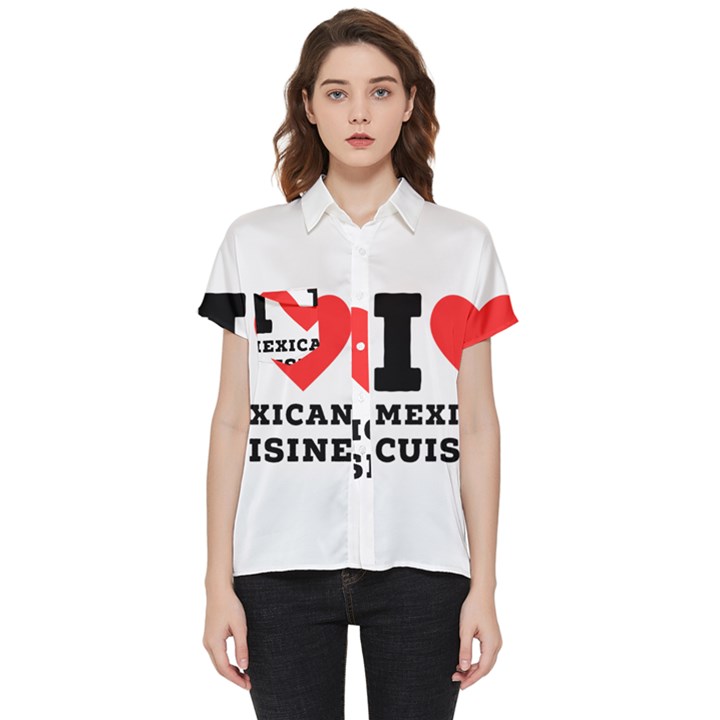 I love Mexican cuisine Short Sleeve Pocket Shirt