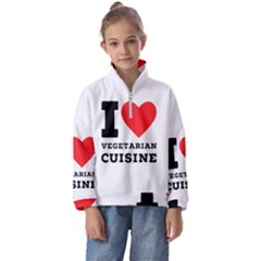 I Love Vegetarian Cuisine  Kids  Half Zip Hoodie by ilovewhateva