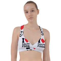 I Love Salty Food Sweetheart Sports Bra by ilovewhateva