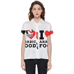 I Love Arabic Food Short Sleeve Pocket Shirt by ilovewhateva