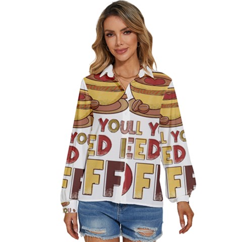 All You Need Is Coffee T- Shirt All You Need Is Coffee T- Shirt Women s Long Sleeve Button Up Shirt by hizuto